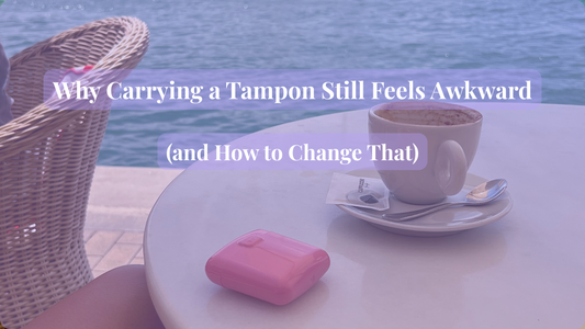 Why Carrying a Tampon Still Feels Awkward (and How to Change That)